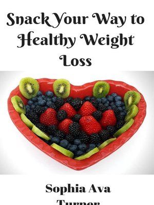 cover image of Snack Your Way to Healthy Weight Loss